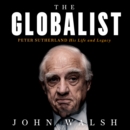 The Globalist : Peter Sutherland – His Life and Legacy - eAudiobook