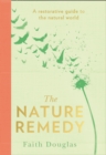 The Nature Remedy : A Restorative Guide to the Natural World - Book
