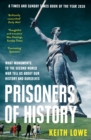 Prisoners of History : What Monuments to the Second World War Tell Us About Our History and Ourselves - Book