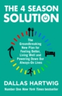 The 4 Season Solution : The Groundbreaking New Plan for Feeling Better, Living Well and Powering Down Our Always-on Lives - eBook