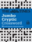 The Times Jumbo Cryptic Crossword Book 18 : The World’s Most Challenging Cryptic Crossword - Book