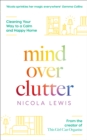 Mind Over Clutter : Cleaning Your Way to a Calm and Happy Home - Book