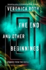 The End and Other Beginnings : Stories from the Future - eBook