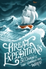Great Expeditions : 50 Journeys That Changed Our World - Book