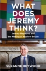 What Does Jeremy Think? : Jeremy Heywood and the Making of Modern Britain - eBook