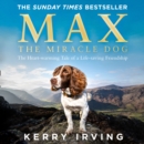 Max the Miracle Dog : The Heart-Warming Tale of a Life-Saving Friendship - eAudiobook
