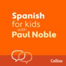 Spanish for Kids with Paul Noble : Learn a Language with the Bestselling Coach - eAudiobook