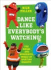 Dance Like Everybody's Watching! : The Weird and Wonderful World of Sporting Mascots - eBook