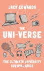 The Ultimate University Survival Guide : The Uni-Verse - eBook