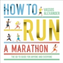 How to Run a Marathon : The Go-to Guide for Anyone and Everyone - eAudiobook