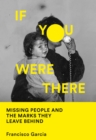 If You Were There : Missing People and the Marks They Leave Behind - eBook