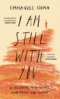 I Am Still With You : A Reckoning with Silence, Inheritance and History - Book