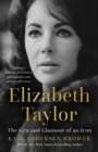 Elizabeth Taylor : The Grit and Glamour of an Icon - eBook