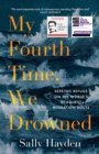 My Fourth Time, We Drowned : Seeking Refuge on the World’s Deadliest Migration Route - Book