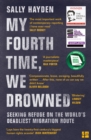 My Fourth Time, We Drowned : Seeking Refuge on the World’s Deadliest Migration Route - Book