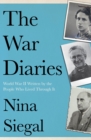 The War Diaries : World War II Written by the People Who Lived Through it - Book