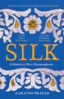 Silk : A History in Three Metamorphoses - eBook