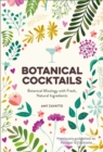 Botanical Cocktails : Botanical Mixology with Fresh, Natural Ingredients - Book