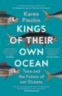 Kings of Their Own Ocean : Tuna and the Future of Our Oceans - eBook