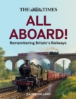 The Times All Aboard! : Remembering Britain’s Railways - Book