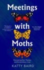 Meetings with Moths : Discovering their Mystery and Extraordinary Lives - eBook