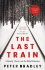 The Last Train : A Family History of the Final Solution - eBook