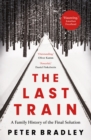 The Last Train : A Family History of the Final Solution - Book