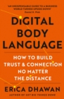 Digital Body Language : How to Build Trust and Connection, No Matter the Distance - eBook