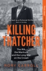 Killing Thatcher : The IRA, the Manhunt and the Long War on the Crown - Book