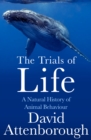 The Trials of Life : A Natural History of Animal Behaviour - eBook