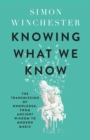 Knowing What We Know : The Transmission of Knowledge: From Ancient Wisdom to Modern Magic - eBook