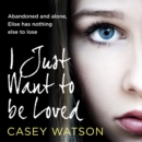 I Just Want to Be Loved - eAudiobook