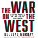 The War on the West : How to Prevail in the Age of Unreason - eAudiobook