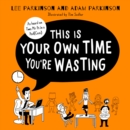 This Is Your Own Time You’re Wasting : Classroom Confessions, Calamities and Clangers - eAudiobook