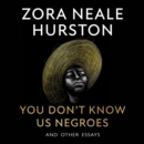 You Don’t Know Us Negroes and Other Essays - eAudiobook