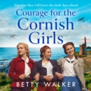 The Courage for the Cornish Girls - eAudiobook