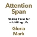 Attention Span : Finding Focus for a Fulfilling Life - eAudiobook
