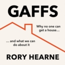 Gaffs : Why No One Can Get a House, and What We Can Do About it - eAudiobook