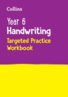 Year 6 Handwriting Targeted Practice Workbook : For the 2024 Tests - Book