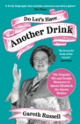 Do Let’s Have Another Drink : The Singular Wit and Double Measures of Queen Elizabeth the Queen Mother - Book