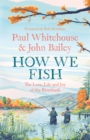 How We Fish : The New Book from the Fishing Brains Behind the Hit Tv Series Gone Fishing, with a Foreword by Bob Mortimer - Book