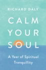 Calm Your Soul : A Year of Spiritual Tranquillity - Book