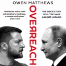Overreach : The Inside Story of Putin’s War Against Ukraine - eAudiobook