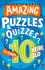 Amazing Puzzles and Quizzes for Every 10 Year Old - eBook