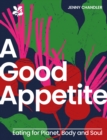 A Good Appetite : Eating for Planet, Body and Soul - Book