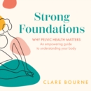 Strong Foundations : Why Pelvic Health Matters – an Empowering Guide to Understanding Your Body - eAudiobook