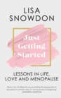 Just Getting Started : Lessons in Life, Love and Menopause - Book