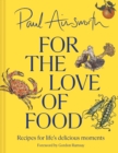 For the Love of Food : Recipes for Life’s Delicious Moments - Book