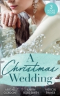 A Christmas Wedding : Swallowbrook's Winter Bride (the Doctors of Swallowbrook Farm) / Once Upon a Groom / Proposal at the Lazy S Ranch - eBook