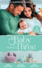 A Surprise Family: Baby Makes Three : An Accidental Family / Waking Up with His Runaway Bride / Weekend with the Best Man - eBook